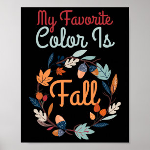 My Favourite Colour Is Fall Fun Cute Autumn  Poster