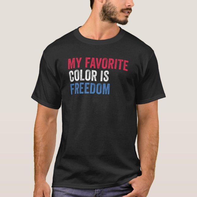 My Favourite Colour Is Freedom - Patriotic USA T-Shirt (Front)