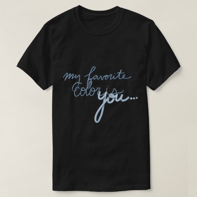 My Favourite Colour is You Classic T-Shirt (Design Front)