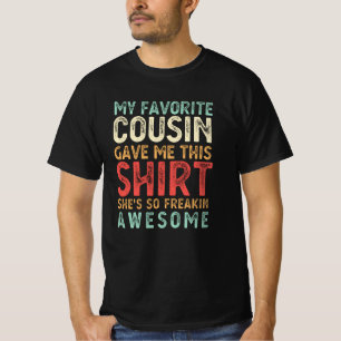 My Favourite Cousin Gave Me This  Gift For Cousins T-Shirt
