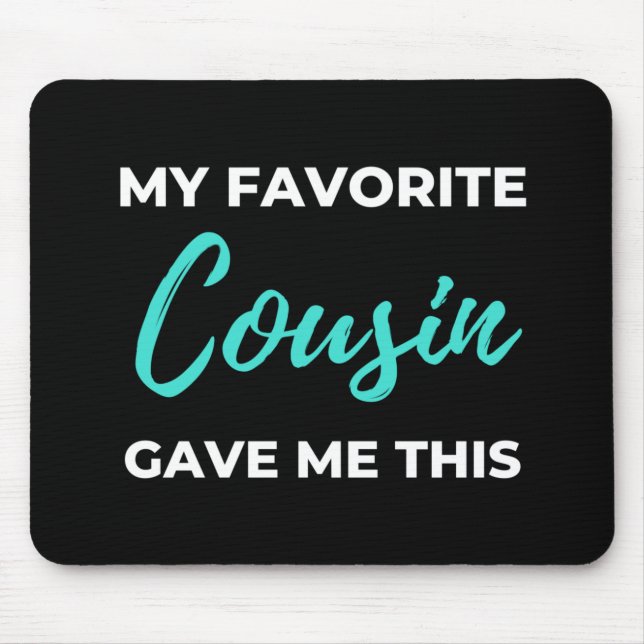 My Favourite Cousin Gave Me This Mouse Mat (Front)