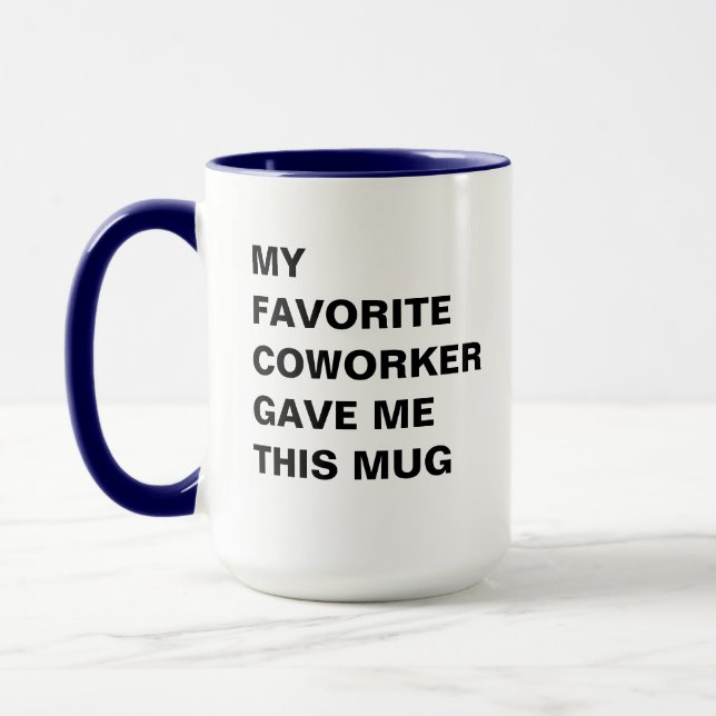 My Favourite Coworker Gave Me This Mug Funny (Left)