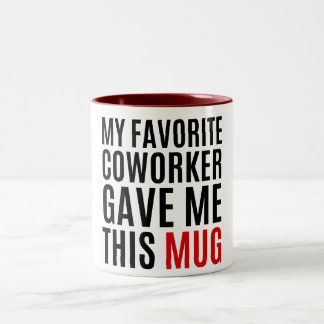 My Favourite Coworker Gave Me This Mug - Gift idea