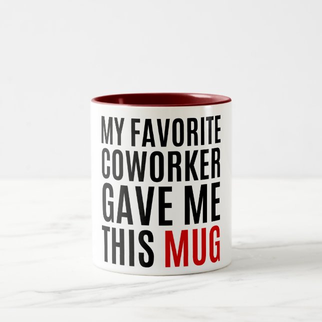 My Favourite Coworker Gave Me This Mug - Gift idea (Center)