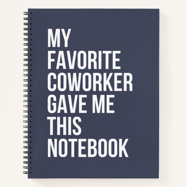 My Favourite Coworker Gave Me This Notebook  (Front)