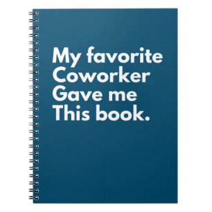 My Favourite Coworker Gave Me This Notebook