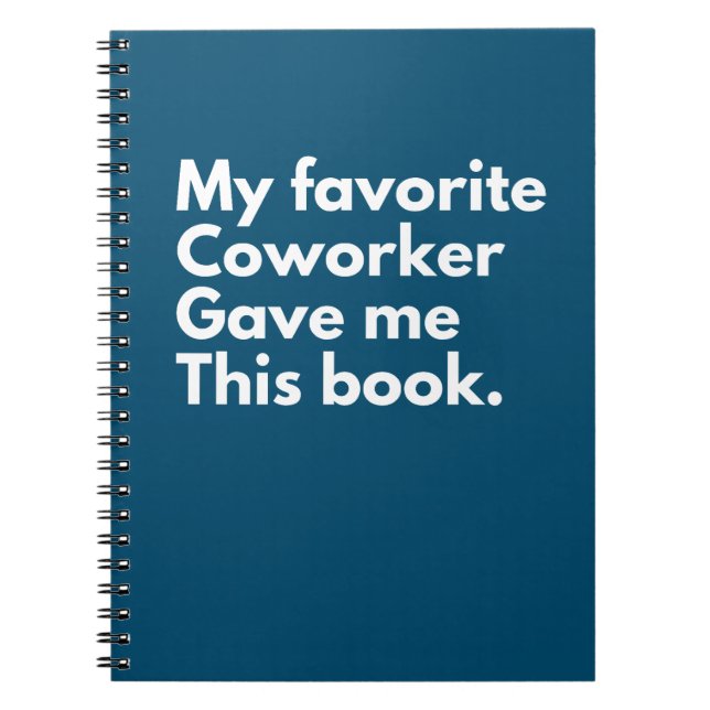 My Favourite Coworker Gave Me This Notebook (Front)