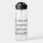 My Favourite Coworker Gave me this  Water Bottle<br><div class="desc">This design may be personalised in the area provided by changing the photo and/or text. Or it can be customised by clicking Personalise this Template and then choosing the click to customise further option and delete or change the colour of the background, add text, change the text colour or style,...</div>