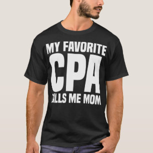 My Favourite CPA Calls Me Mum Certified Public Acc T-Shirt