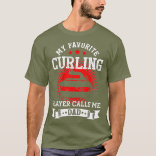 My Favourite Curling Player Calls Me Dad Funny T-Shirt