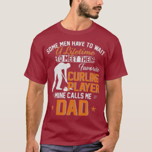 My Favourite Curling Player Calls Me Dad Gift For T-Shirt