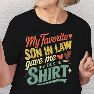 My Favourite Cute Son In Law Gave Me This Shirt