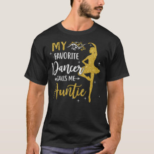 My Favourite Dancer Calls Me Auntie Dance Womens T-Shirt