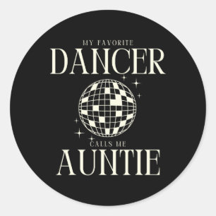 My Favourite Dancer Calls Me Auntie Disco Ball Fun Classic Round Sticker