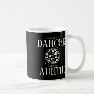 My Favourite Dancer Calls Me Auntie Disco Ball Fun Coffee Mug