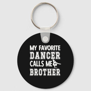 My Favourite Dancer Calls Me Brother Dance Bro Key Ring