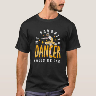 My Favourite Dancer Calls Me Dad Dance Daddy Daugh T-Shirt