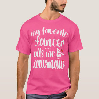 My Favourite Dancer Calls Me Dance Mawmaw Grandma T-Shirt