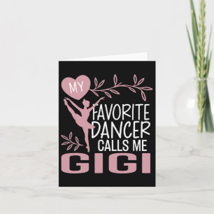 My Favourite Dancer Calls Me Gigi Ballet Dancer Card
