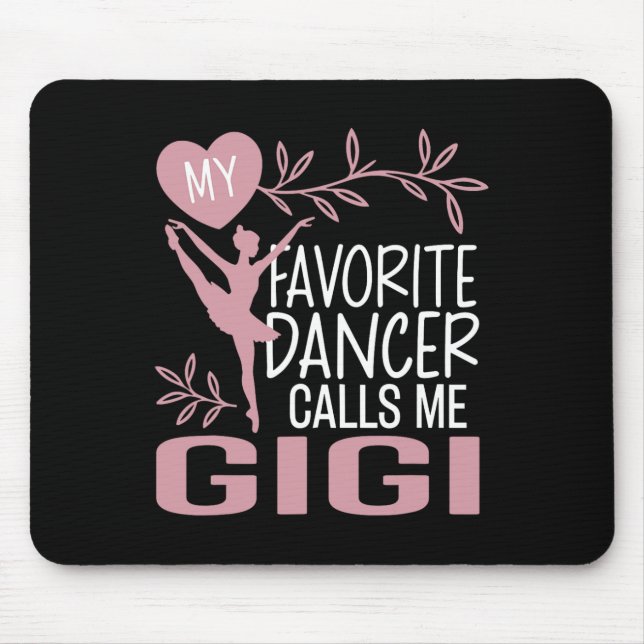 My Favourite Dancer Calls Me Gigi Ballet Dancer  Mouse Mat (Front)