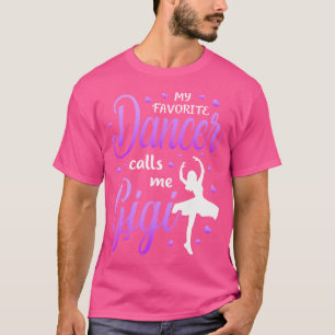 My Favourite Dancer Calls Me Gigi Dance Grandma Gr T-Shirt