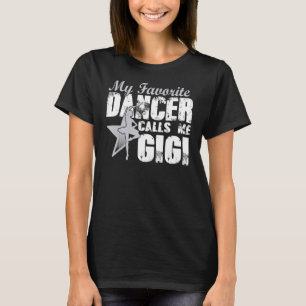My Favourite Dancer Calls Me Gigi Mother S Day T-Shirt
