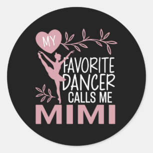 My Favourite Dancer Calls Me Mimi Ballet Dancer Classic Round Sticker