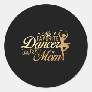 My Favourite Dancer Calls Me Mum - Ballerina Balle Classic Round Sticker