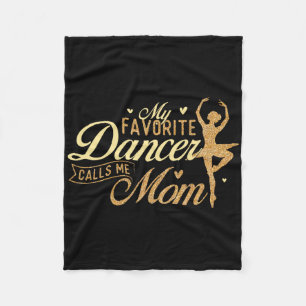 My Favourite Dancer Calls Me Mum - Ballerina Balle Fleece Blanket