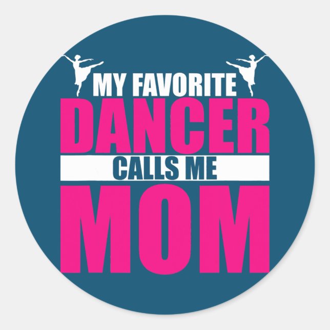 My Favourite Dancer Calls Me Mum Dancing Mama Classic Round Sticker (Front)