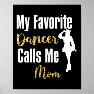 My Favourite Dancer Calls Me Mum Drill Team Ballet Poster