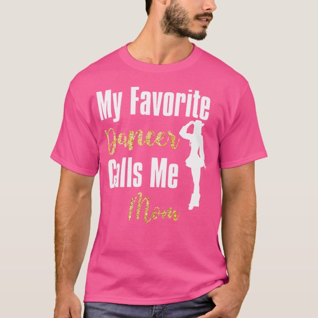 My Favourite Dancer Calls Me Mum Drill Team Ballet T-Shirt (Front)