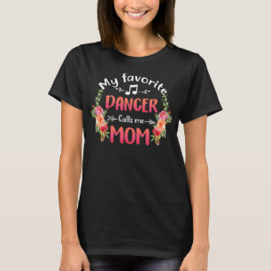 My Favourite Dancer Calls Me Mum Flower Dance T-Shirt