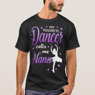 My Favourite Dancer Calls Me Nana Dance Grandma Gr T-Shirt