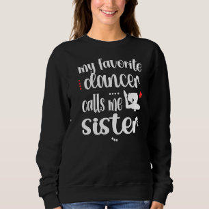 My Favourite Dancer Calls Me Sister Dance Sister Sweatshirt