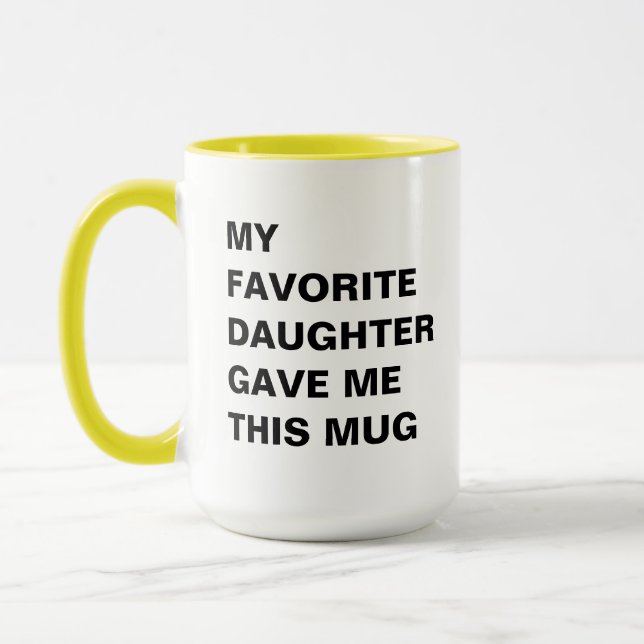 My Favourite Daughter Gave Me This Mug Funny (Left)