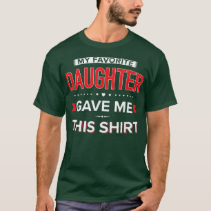 My Favourite Daughter Gave me this T-Shirt