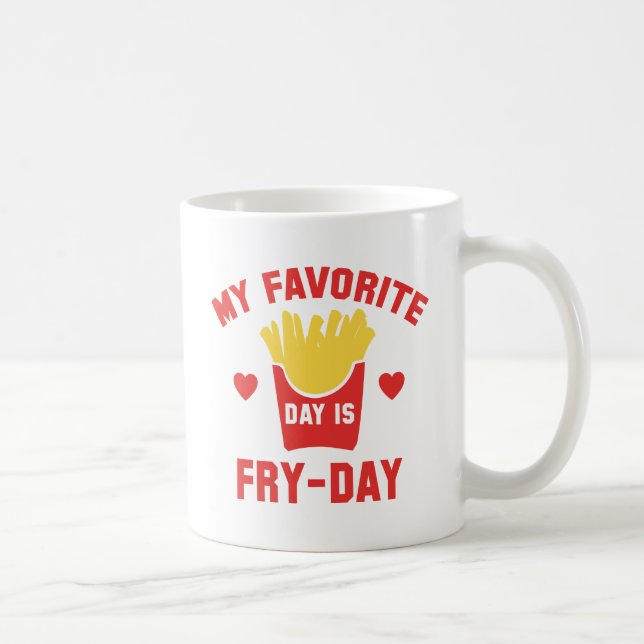My Favourite Day Is Fry-Day Coffee Mug (Right)