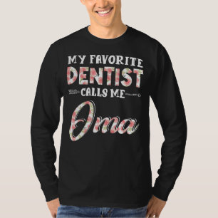 My Favourite Dentist Calls Me Oma Floral T-Shirt