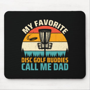 My Favourite Disc Golf Buddies Call Me Dad - Disc Mouse Mat