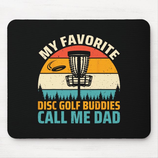 My Favourite Disc Golf Buddies Call Me Dad - Disc  Mouse Mat (Front)