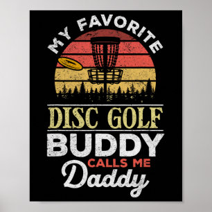 My Favourite Disc Golf Buddy Calls Me Daddy - Dadd Poster