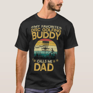 My Favourite Disc Golfing Buddy Calls Me Dad T-Shirt