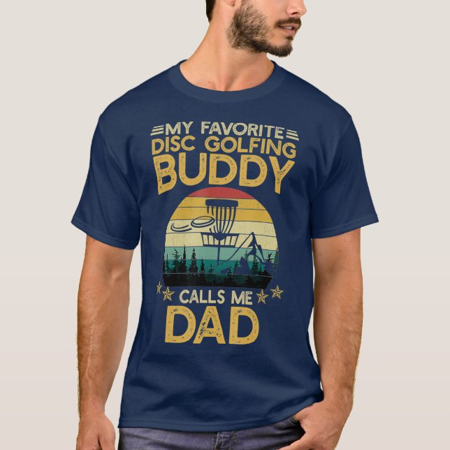 My Favourite Disc Golfing Buddy Calls Me Dad T-Shirt (Front)