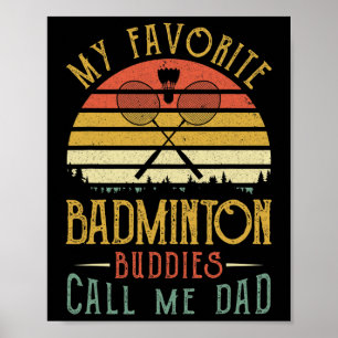My Favourite Dminton Buddies Call Me Dad Fathers D Poster