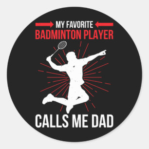 My Favourite Dminton Player Calls Me Dad Funny Ath Classic Round Sticker