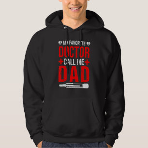 My Favourite Doctor Calls Me Dad  Proud Dad Father Hoodie