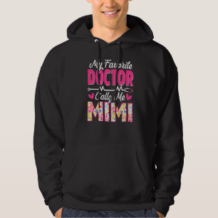 My Favourite Doctor Calls Me Mimi Medical Mothers Hoodie