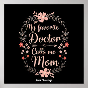 My Favourite Doctor Calls Me Mum Funny Cute Gift Poster