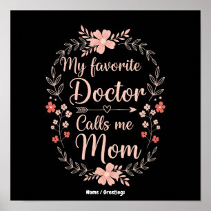 My Favourite Doctor Calls Me Mum Funny Cute Gift Poster